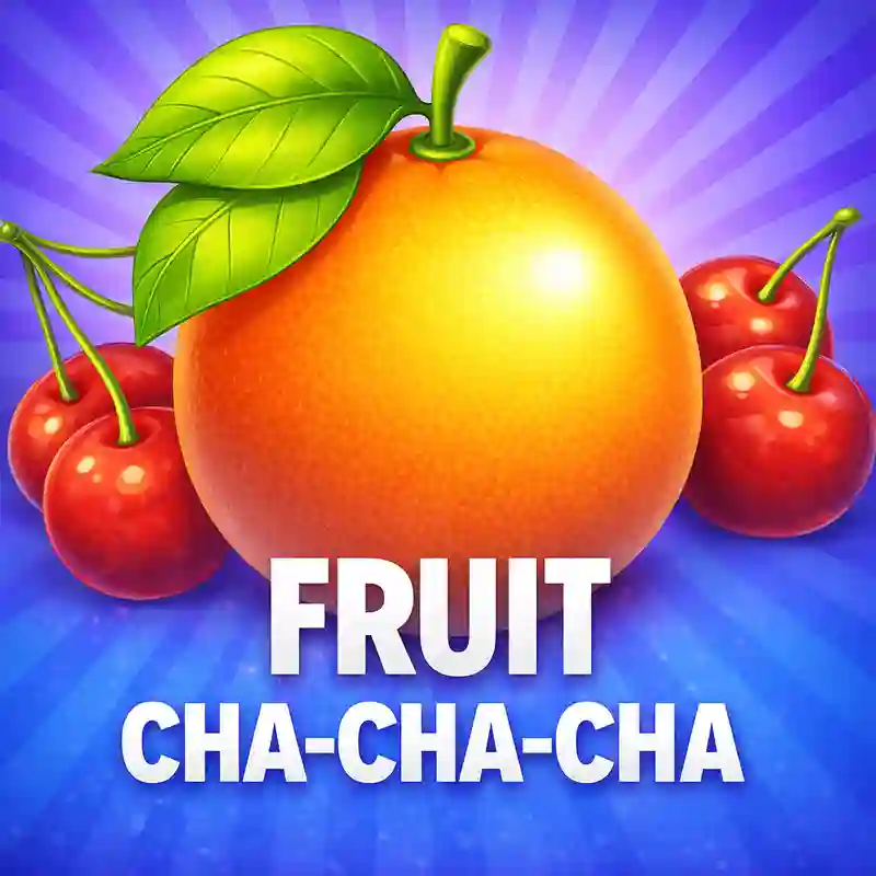 Fruit CHA-CHA-CHA